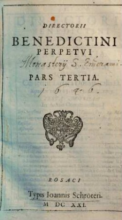 Directorium Benedictinum perpetuum, sive ordo celebrandi divina officia, diurna, nocturna, missas, alia : secundum ritus breviarii Benedictini a Paulo V. Pont. Max. approbati, & missalis Romani ..., 3