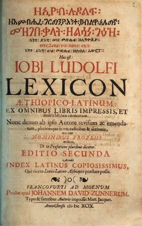 Iobi Ludolfi Lexicon Aethiopico-Latinum : Ex Omnibus Libris Impressis, Et multis Msstis contextum ; Accedit Index Latinus Copiosissimus