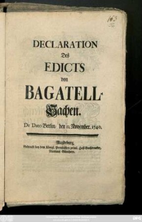 Declaration Des Edicts von Bagatell-Sachen : De Dato Berlin, den 12. November 1740