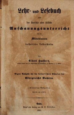 Lehr- und Lesebuch oder der sinnliche und sittliche Anschauungsunterricht für die Mittelklassen katholischer Volksschulen : Eigene Ausgabe für die katholischen Schulen des Königreichs Bayern