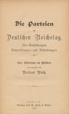 Die Parteien im Deutschen Reichstag : ihre Entstehungen, Entwickelungen und Bestrebungen