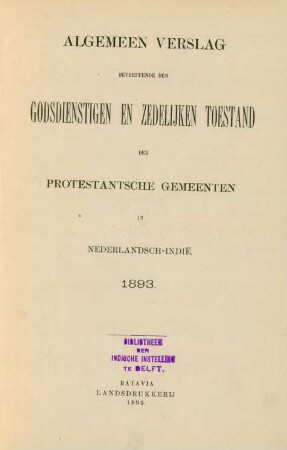 Algemeen verslag betreffende den godsdienstigen en zedelijken toestand der protestantsche gemeenten : 1893