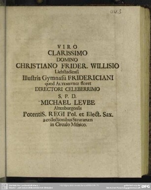 Viro Clarissimo Domino Christiano Frider. Willisio Liebstadiensi Illustris Gymnasii Fridericiani quod Altenburgi floret Directori Celeberrimo S. P. D. Michael Leube Altenburgensis ... a collectionibus Steurarum in Circulo Misnico