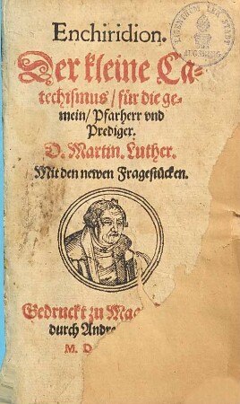 Enchiridion. Der kleine Catechismus, für die gemein, Pfarherr vnd Prediger