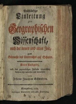 Vollständige Einleitung zur Geographischen Wissenschaft : nach der neuen und alten Zeit, zum Gebrauche des Unterrichts auf Schulen