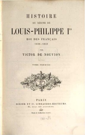 Histoire du règne de Louis Philippe Ier : roi des Français 1830 - 1848, 1