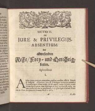 Sectio II. Jure & Privilegiis, Absentium. Der abwesenden Recht/ Frey- und Berechtigtkeiten. [Aphorismus I-XVII.]
