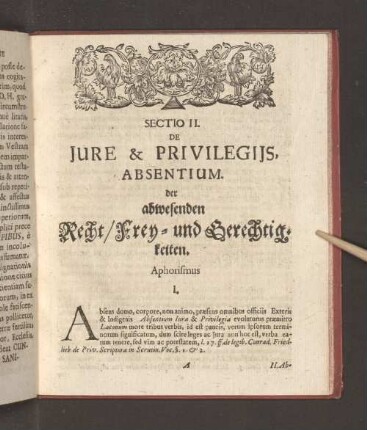 Sectio II. Jure & Privilegiis, Absentium. Der abwesenden Recht/ Frey- und Berechtigtkeiten. [Aphorismus I-XVII.]