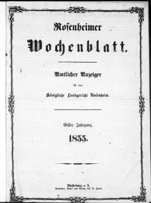 Rosenheimer Wochenblatt : Amtsblatt für das Königliche Bezirksamt Rosenheim und das Königliche Landgericht Rosenheim, Aibling und Prien. 1855 = Jg. 1