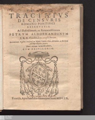 Tractatvs De Censvris Romano Pontifici Reservatis : Ad Illustrissimum, ac Reuerendissimum Petrvm Aldobrandinvm S.R.E. Cardinalem amplissimum