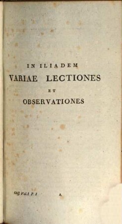 Variae lectiones et observationes in Iliadem. 1,1, Lib. I - IV