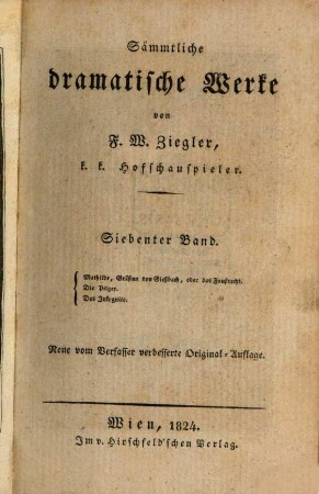 Sämmtliche dramatische Werke. 7, Mathilde, Gräfinn von Gießbach, oder das Faustrecht. Die Pilger. Das Inkognito