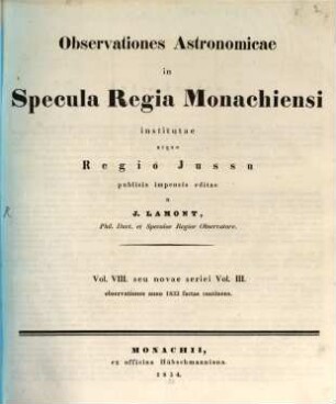 Observationes astronomicae in Specula Regia Monachiensi institutae et regio jussu publicis impensis editae : observationes anno ... factas continens, 8 = 3. 1833 (1834)