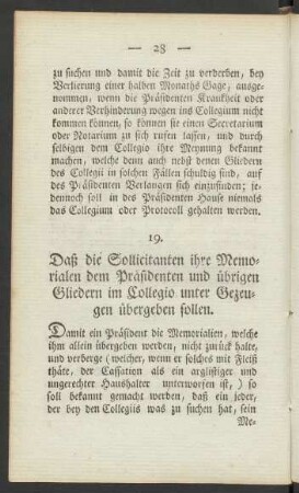 19. Daß die Sollicitanten ihre Memorialen dem Präsidenten und übrigen Gliedern im Collegio unter Gezeugen übergeben sollen