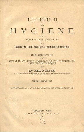 Lehrbuch der Hygiene : systematische Darstellung der Hygiene und ihrer wichtigsten Untersuchungs-Methoden ; zum Gebrauche für Studirende der Medicin, Physikats-Candidaten, Sanitätsbeamte, Ärzte, Verwaltungsbeamte