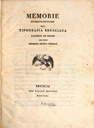Memorie Storico-Critiche Sulla Tipografia Bresciana : Raccolte Ed Estese Dall'Abate Germano Jacopo Gussago