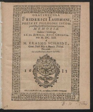 Oratiuncula Friderici Taubmani, Poetae Et Philologi Incomparabilis, clarissimi Germaniae Luminis Memoriae