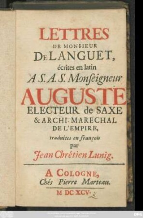 Lettres De Monsieur De Languet, écrites en latin A S. A. S. Monseigneur Auguste Electeur de Saxe & Archi-Maréchal de L'Empire