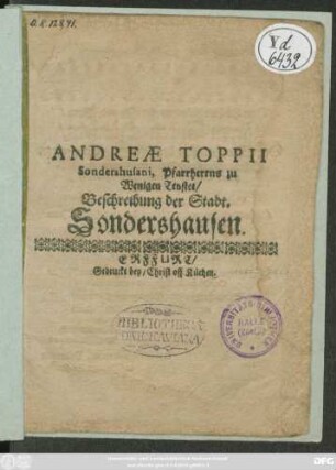 Andreae Toppii Sondershusani, Pfarrherrns zu Wenigen Tenstet/ Beschreibung der Stadt. Sonderhausen