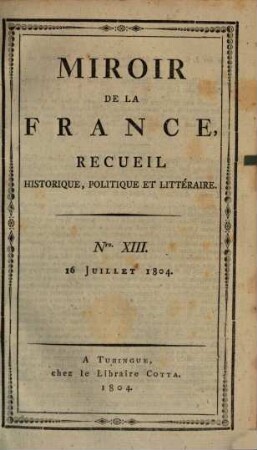Miroir de la France : recueil historique, politique et littéraire, 13. 1804, 16. Juli