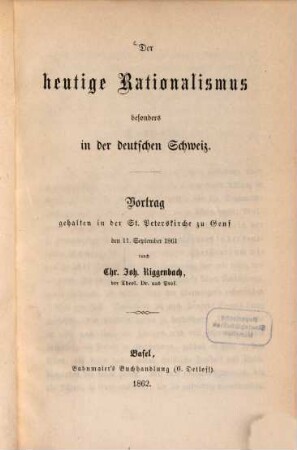 Der heutige Rationalismus besonders in der deutschen Schweiz : Vortrag gehalten in der St. Peterskirche zu Genf den 11. September 1861