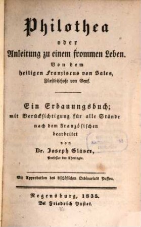 Philothea, oder Anleitung zu einem frommen Leben : ein Erbauungsbuch mit Berücksichtigung für alle Stände