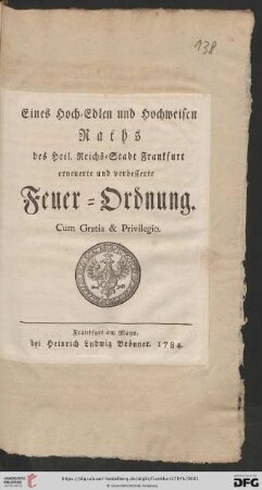 Eines Hoch-Edlen und Hochweisen Raths des Heil. Reichs-Stadt Frankfurt erneuerte und verbesserte Feuer-Ordnung