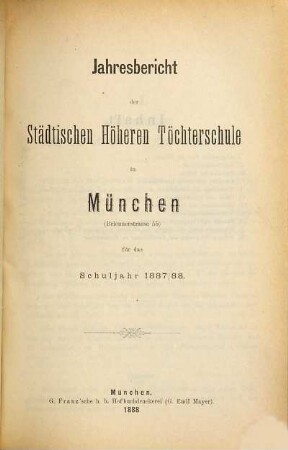 Jahresbericht der Städtischen Höheren Töchterschule in München : für das Schuljahr .... 1887/88