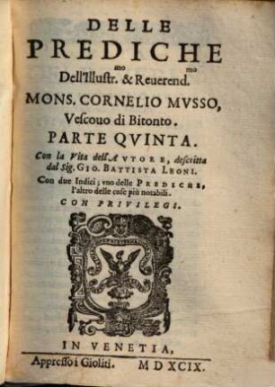 Delle Prediche Dell' Ill.mo & R.mo Mons.r Cornelio Mvsso Vescouo di Bitonto : Fatte da lui in varii luoghi & in diuersi tempi ; Le quali seruono per alcuni giorni Feriali, & Festiui di tutto l'Anno, 5