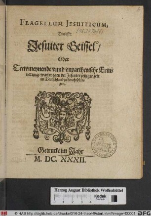Flagellum Jesuiticum, Das ist: Jesuiter Geissel/ Oder Trewmeynende unnd unpartheyische Erinnerung/ was wegen der Jesuiter jetziger zeit im Teutschland zu berahtschlagen