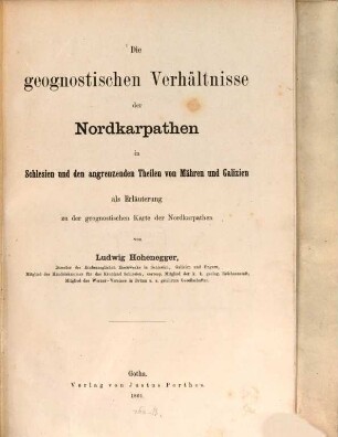 Die geognostischen Verhältnisse der Nord-Karpathen in Schlesien und den angrenzenden Theilen von Mähren und Galizien Erläuterung zu der geognostischen Karte der Nordkarpathen : Mit einer Karte