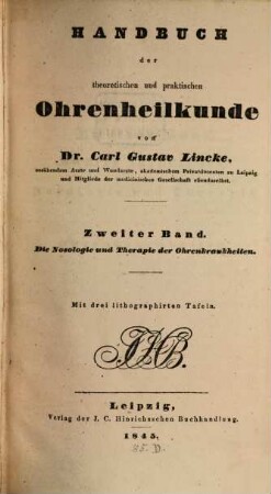 Handbuch der theoretischen und praktischen Ohrenheilkunde. 2, Die Nosologie und Therapie der Ohrenkrankheiten