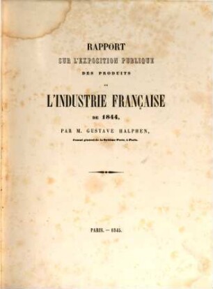 Rapport sur l'Exposition publique des produits de l'industrie française de 1844