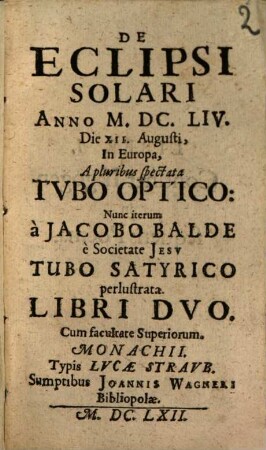 De Eclipsi Solari Anno MDCLIV Die XII. Augusti, In Europa, A pluribus spectata Tvbo Optico : Libri Dvo