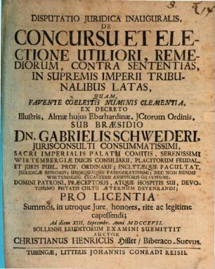 Disputatio Juridica Inauguralis, De Concursu Et Electione Utiliori, Remediorum, Contra Sententias, In Supremis Imperii Tribunalibus Latas