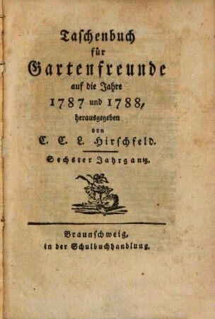 Taschenbuch für Gartenfreunde : auf das Jahr .... 6. 1787/88