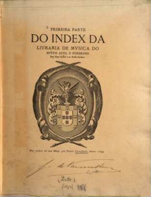 1. Parte do Index da Livraria de musica do muyto alto, e poderoso Rey Dom : João o IV. nosso Senhor. Por ordem de sua Mag. por Paulo Craesbeck. Anno 1649