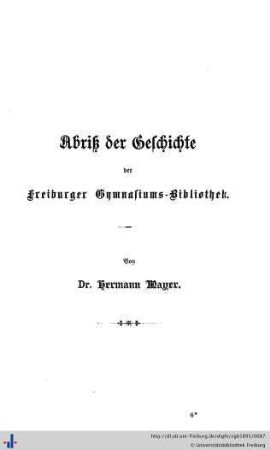 Abriss der Geschichte der Freiburger Gymnasiumsbibliothek.