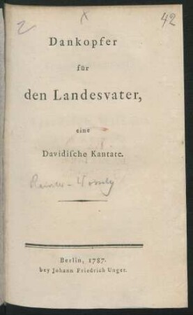 Dankopfer für den Landesvater : eine Davidische Kantate ; [Seiner Majestät dem Könige von Preussen Friedrich Wilhelm dem Zweyten, ... gewidmet von Karl Wilhelm Ramler]