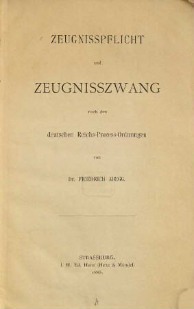 Zeugnisspflicht und Zeugnisszwang nach den deutschen Reichs-Prozess-Ordnungen