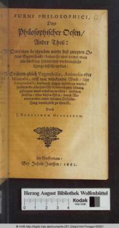 Darinnen beschrieben wirdt deß zweyten Ofens Eigenschafft/ dadurch/ oder damit man alle flüchtige subtile vnd verbrennliche Dinge distilliren kan : Es seyen gleich Vegetabilia, Animalia oder Mineralia, auff eine vnbekandte Weise/ sehr Compendiosè; dardurch nichts verlohren wirdt/ sondern die allersubtilste Spiritus damit können gefangen vnnd erhalten werden/ welches sonsten/ ohne diesen Ofen/ durch Retorten/ oder ander bekante Distillier-Zeug unmüglich zu thun ist