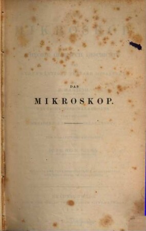 Das Mikroskop : Theorie, Gebrauch, Geschichte und gegenwärtiger Zustand desselben