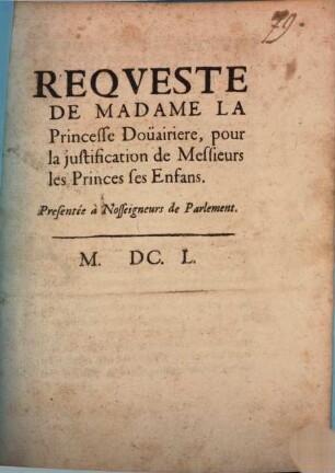 Requeste de Madame la princesse Douairière pour la justification de ... ses enfans