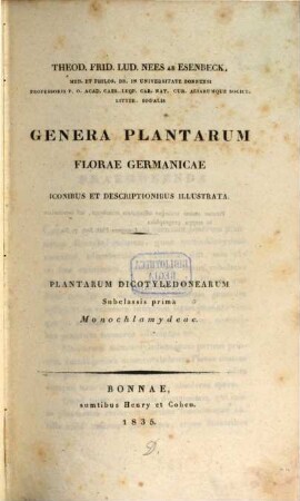 Genera plantarum florae germanicae : iconibus et descriptionibus illustrata. [4], Plantarum dicotyledonearum Subclassis prima Monochlamydeae