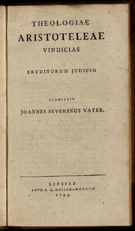 Theologiae Aristoteleae Vindicias Eruditorum Judicio Submittit Joannes Severinus Vater