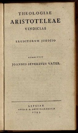 Theologiae Aristoteleae Vindicias Eruditorum Judicio Submittit Joannes Severinus Vater