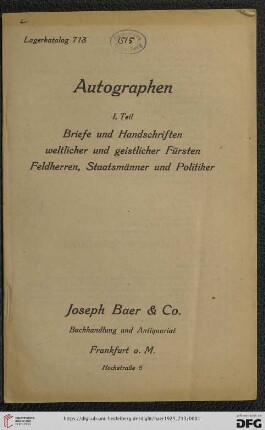 Nr. 713: Lagerkatalog / Josef Baer & Co., Frankfurt a.M.: Briefe und Handschriften weltlicher und geistlicher Fürsten, Feldherren, Staatsmänner und Politiker
