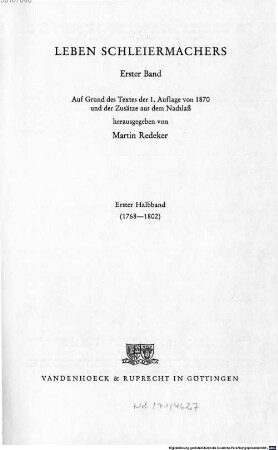 Gesammelte Schriften, 13 : Leben Schleiermachers ; 1. Bd., 1. Halbbd.. (1768 - 1802)