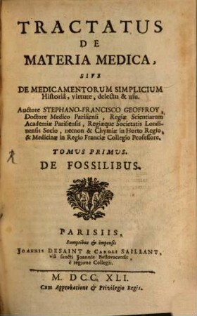 Tractatus De Materia Medica : Sive De Medicamentorum Simplicium Historiâ, virtute, delectu & usu, Tomus Primus. De Fossilibus