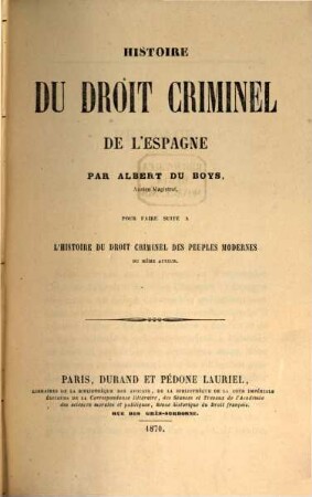 Histoire du droit criminel des peuples modernes : considéré dans ses rapports avec les progrès de la civilisation, depuis la chute de l'empire romain jusqu'au XIXe Siècle ; Pour fair suite à l'histoire du droit criminel des peuples anciens du même auteur, 4. Histoire du droit criminel de l'Espagne